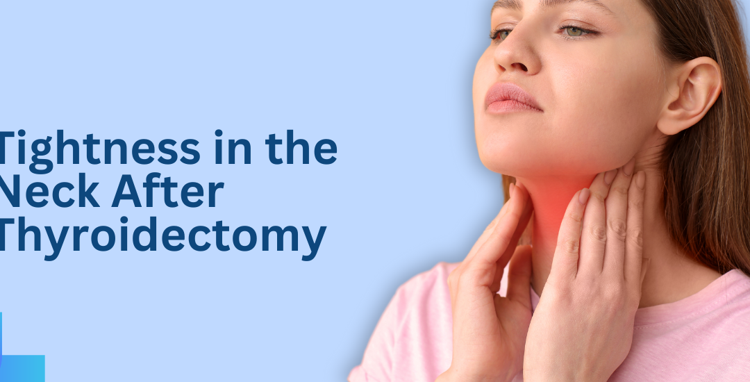Tightness in the Neck After Thyroidectomy